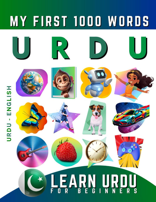 Learn Urdu for Beginners, My First 1000 Words: Bilingual Urdu - English Language Learning Book for Kids & Adults - 4035