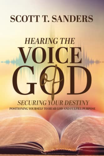 Hearing the Voice of God, Securing Your Destiny: Positioning Yourself to Hear God and Fulfill Purpose - 4836