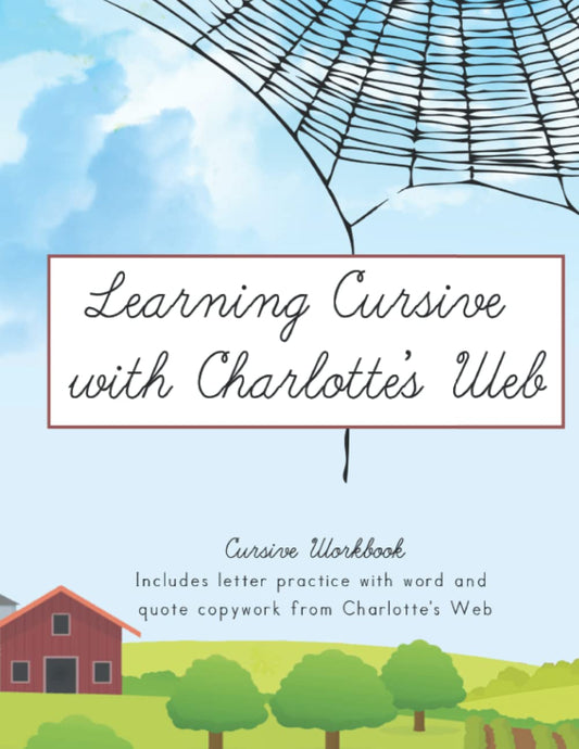 Learning Cursive with Charlotte’s Web: Cursive Handwriting Workbook (Learning with Literature) - 245