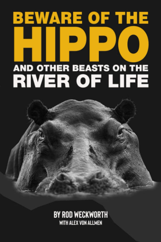 Beware of the Hippo: and Other Beasts on the River of Life