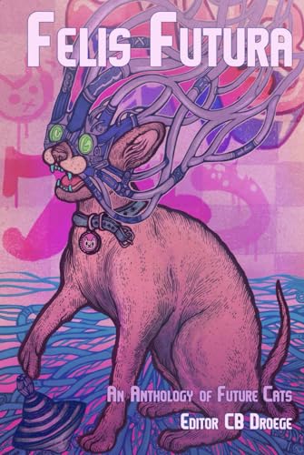 Felis Futura: An Anthology of Future Cats - 8024