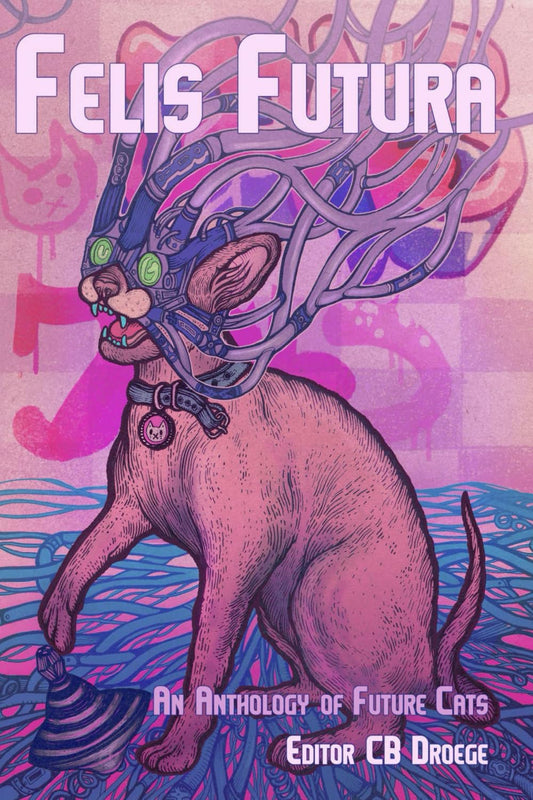Felis Futura: An Anthology of Future Cats