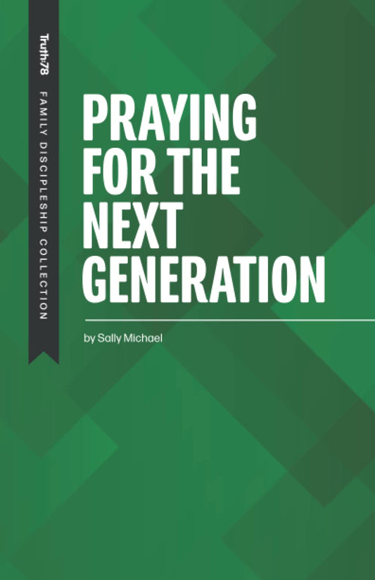 Praying for the Next Generation (Family Discipleship) - 4682