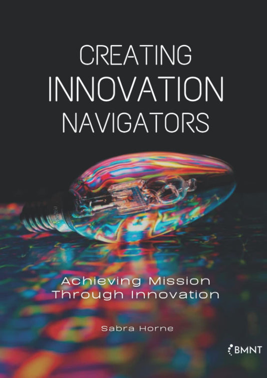 Creating Innovation Navigators: Achieving Mission Through Innovation