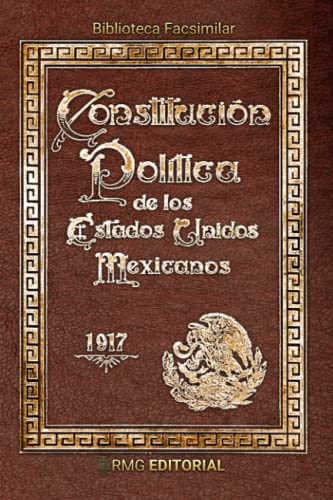 Constitución Política de los Estados Unidos Mexicanos 1917 (Spanish Edition) - 6397