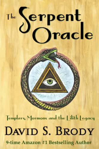 The Serpent Oracle: Templars, Mormons and the Lilith Legacy (Templars in America Series) - 8025