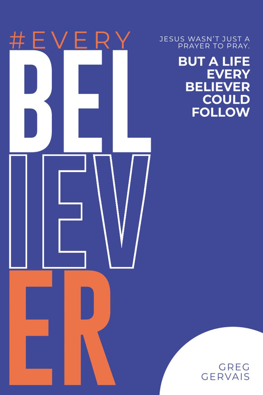 #EVERYBELIEVER: Jesus wasn't just a prayer to pray, but a life every believer could follow