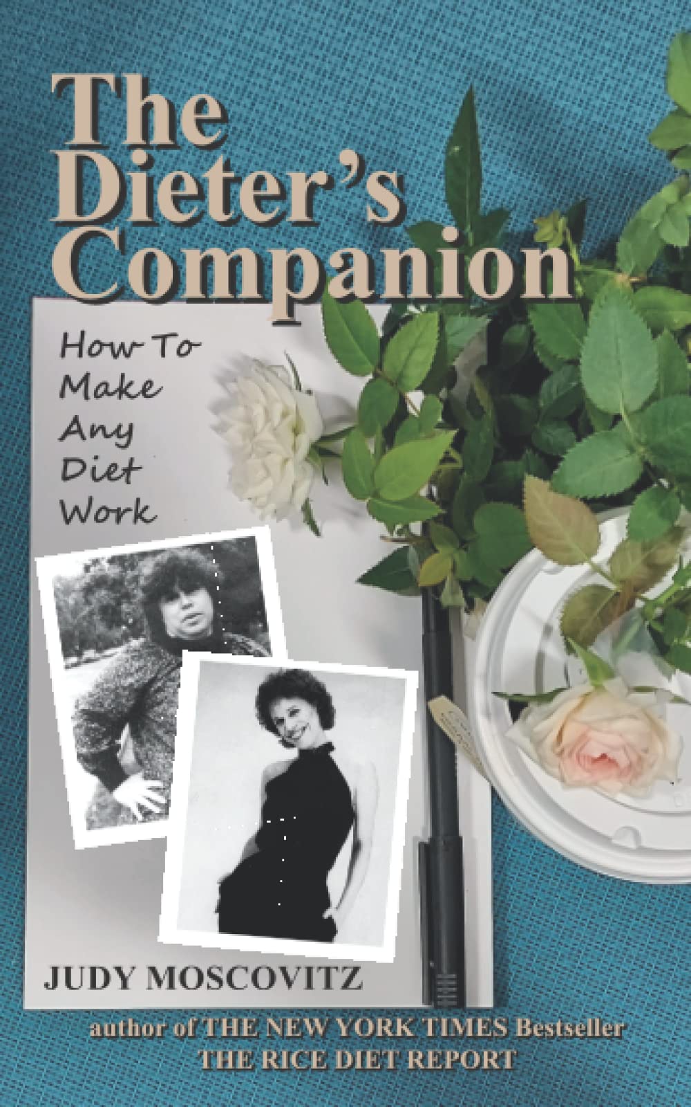 The Dieter's Companion: How to Make Any Diet Work (Judy Moscovitz)