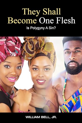 They Shall Become One Flesh: Is Polygyny A Sin? - 9522