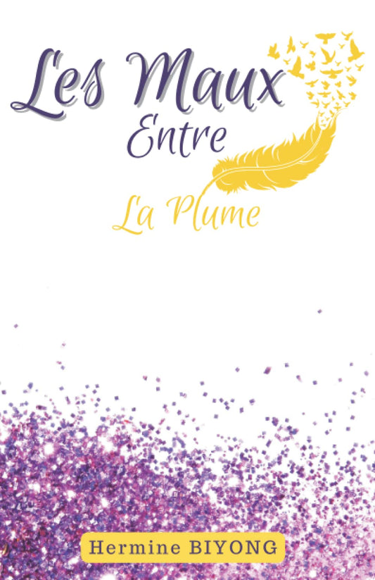LES MAUX ENTRE LA PLUME (French Edition)