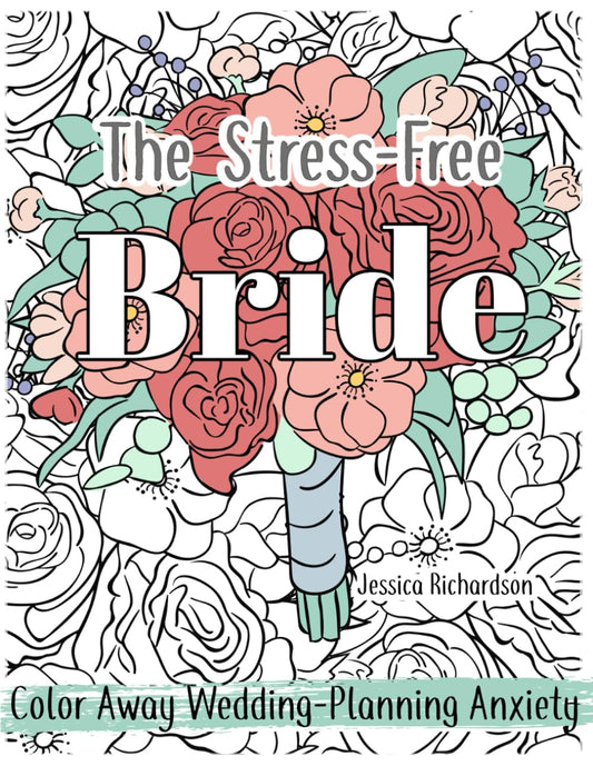 The Stress-Free Bride Coloring Book: Color Away Wedding-Planning Anxiety - 9554