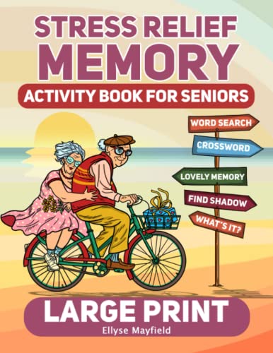Stress Relief Memory Activity Book For Seniors: A Book of Relaxing Activities, Brain Puzzles and Exciting Games for Senior Adults to Strengthen Memory and Relieve Stress Easily - 7233
