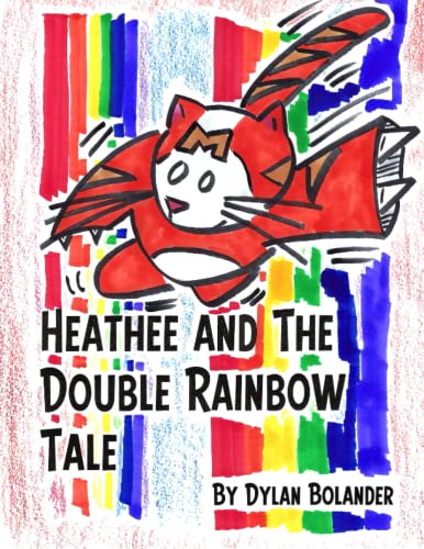 Heathee and The Double Rainbow Tale (The Rainbow Bridges Journey) - 2544