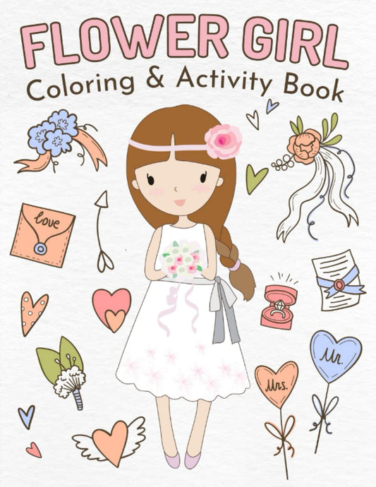 Flower Girl Coloring & Activity Book: Wedding Coloring and Activity Book for Little Kids (Wedding Kid Entertainment) - 2801