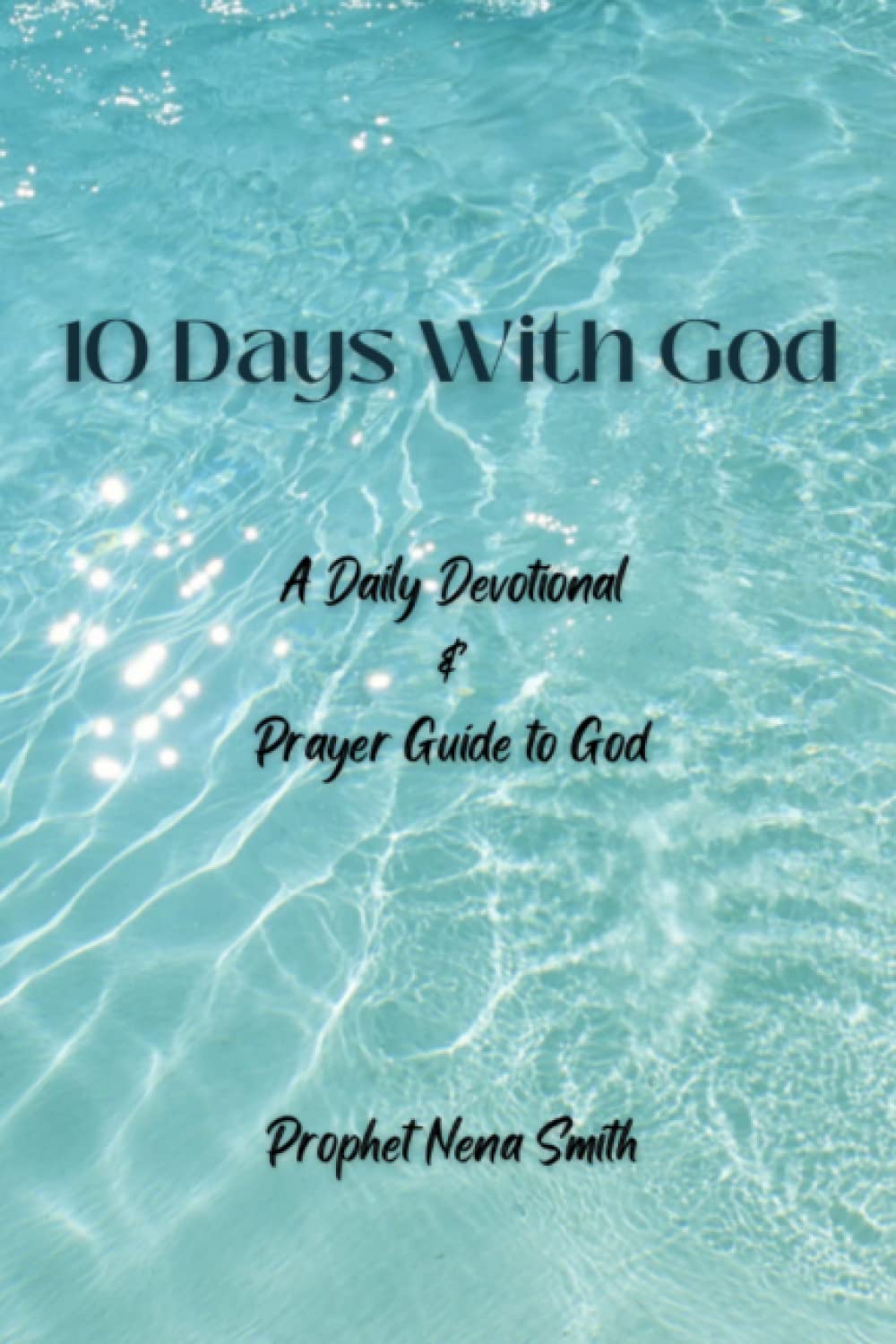 10 Days with God: A Daily Devotional and Prayer Guide