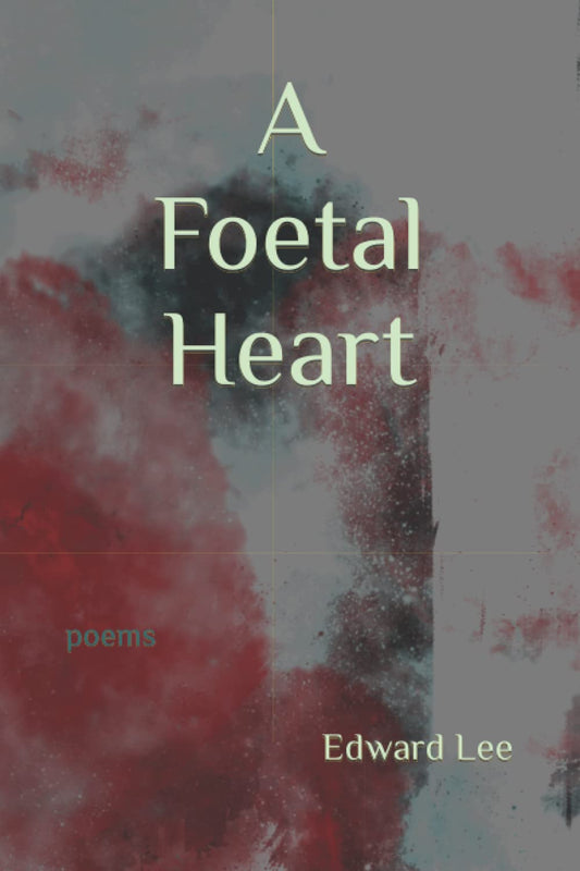 A Foetal Heart: Poems