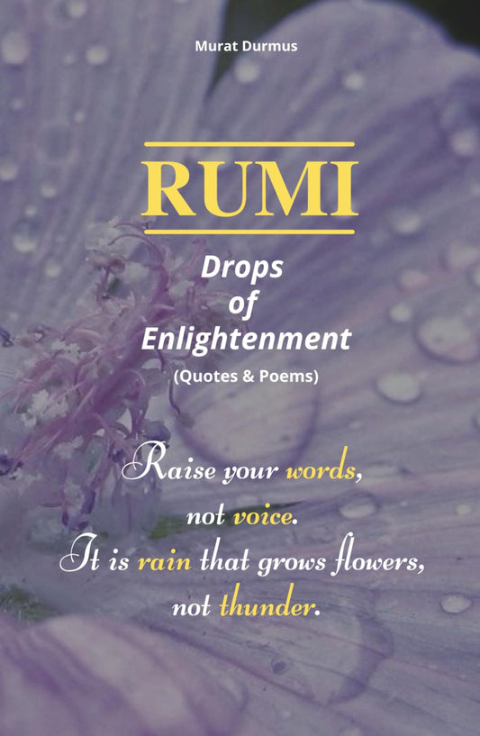 RUMI - Drops of Enlightenment: (Quotes & Poems) (THOUGHT-PROVOKING QUOTES & CONTEMPLATIONS) - 6870