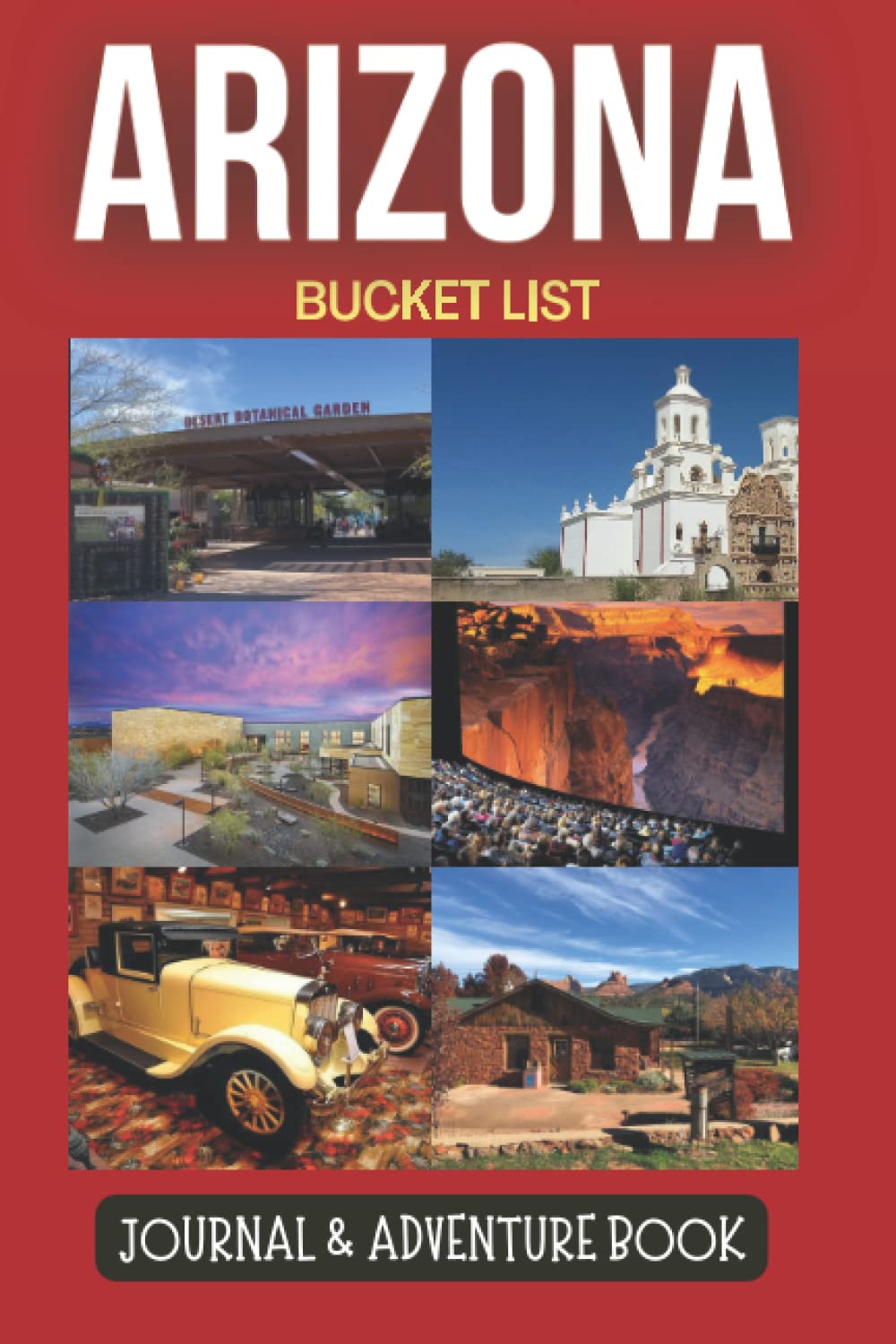 Arizona Bucket List Journal and Adventure Book: The Ultimate Guide to Exploring Beautiful Destinations in Arizona (Shawn Travels) - 1143