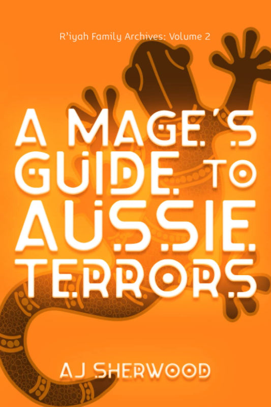 A Mage's Guide to Aussie Terrors (R'iyah Family Archives: Volume) - 2717