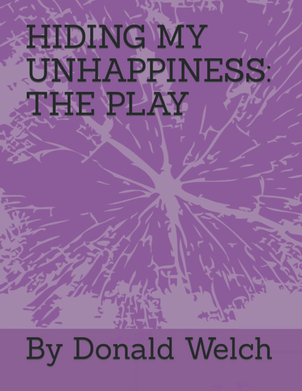 HIDING MY UNHAPPINESS: THE PLAY