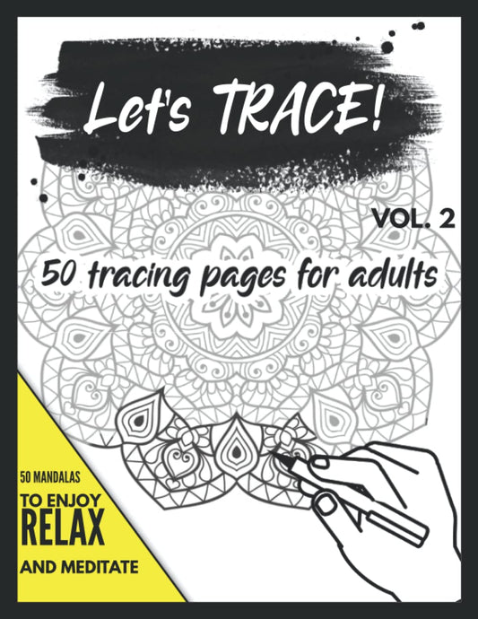 Let's Trace! Vol. 2: 50 Tracing Pages for Adults with Fabulous Mandalas - Release stress and tension, meditate and relax! - 5283