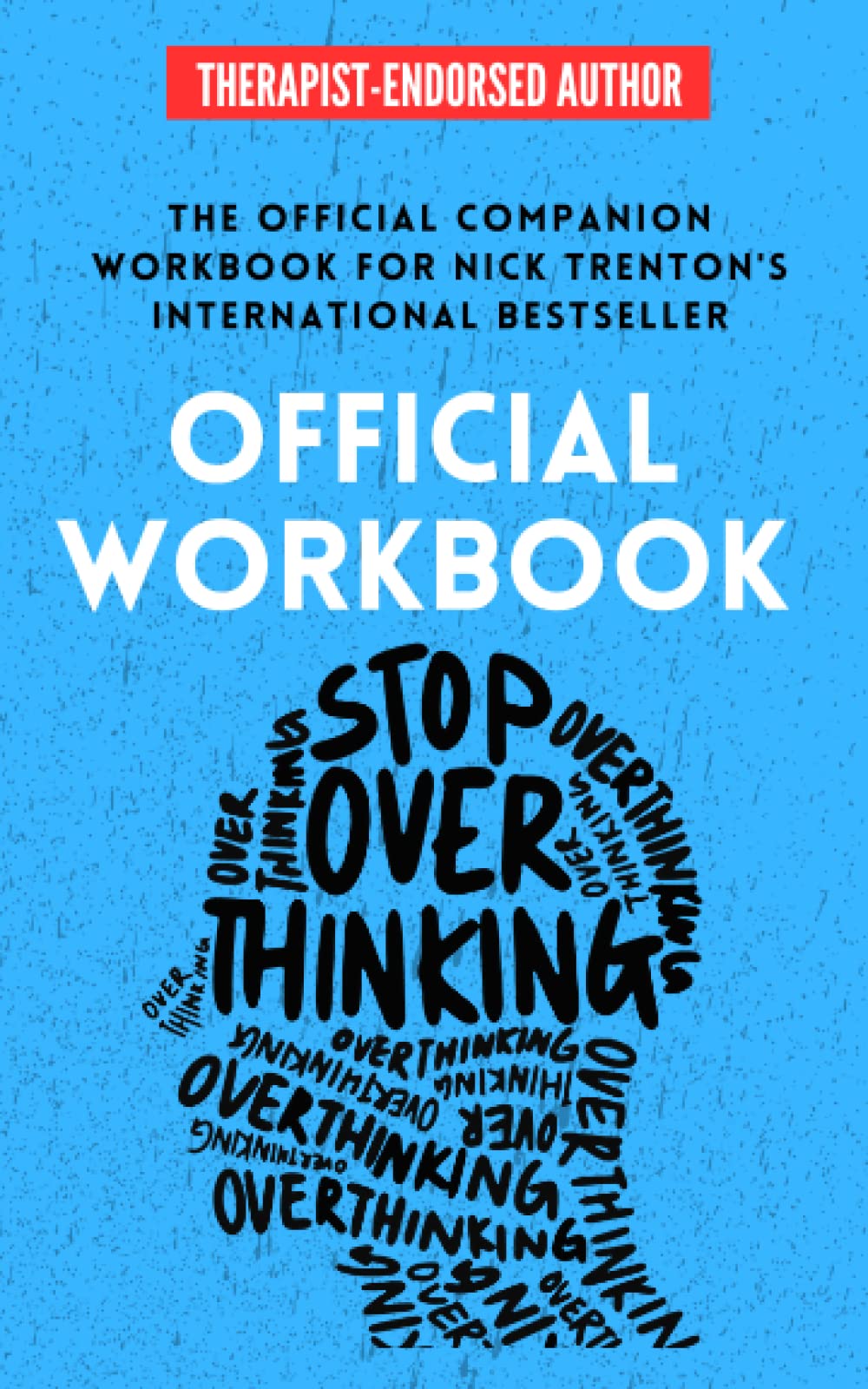 OFFICIAL WORKBOOK for STOP OVERTHINKING: A Companion Workbook for Nick Trenton's International Bestseller (The Path to Calm) - 2862