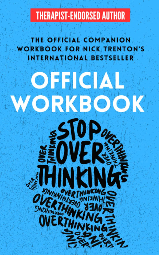 OFFICIAL WORKBOOK for STOP OVERTHINKING: A Companion Workbook for Nick Trenton's International Bestseller (The Path to Calm) - 2862