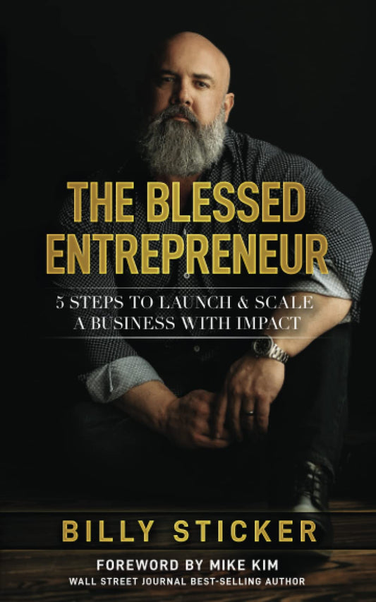 The Blessed Entrepreneur: 5 Steps to Launch & Scale a Business With Impact - 1993