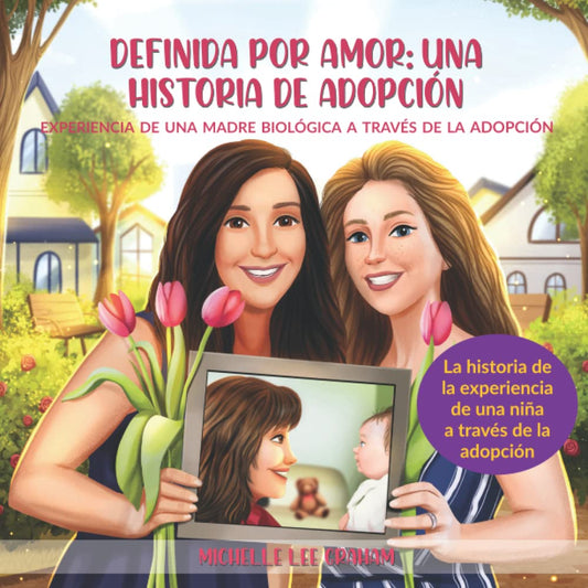 Definida por Amor: Una Historia de Adopción: Experiencia de una madre biológica a través de la adopción (Spanish Edition)