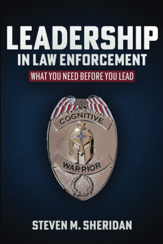 Leadership In Law Enforcement: What You Need Before You Lead - 2740