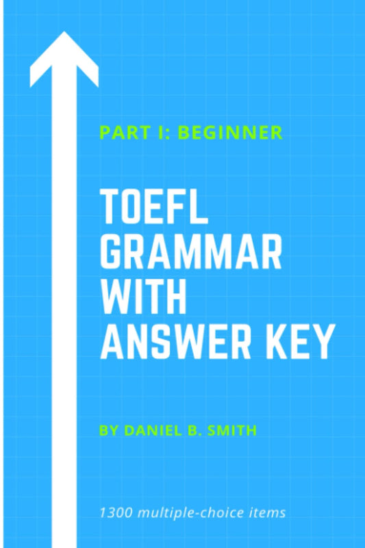 TOEFL Grammar with Answer Key Part I: Beginner - 4700