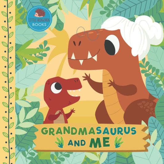 Grandmasaurus and Me: A Dinosaur Grandma Picture Book for Young Children and Their Grandma (Grandparent Dinosaur Children's Books) - 921