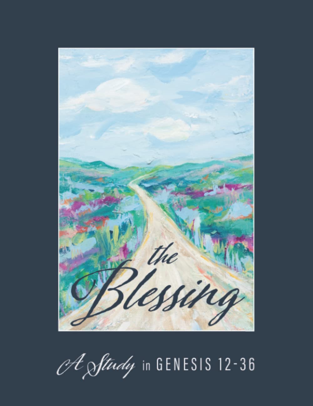 The Blessing: A Study in Genesis 12 - 36 - 6206