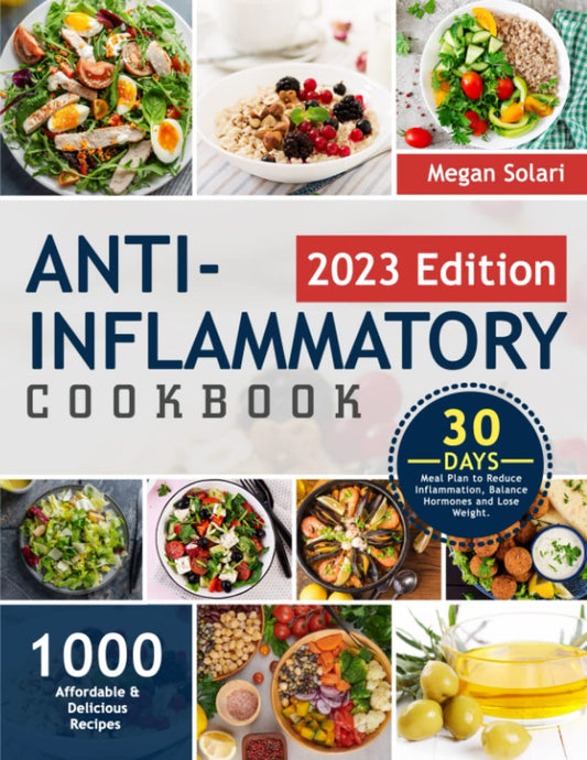 Anti Inflammatory Cookbook: 1000 Affordable & Delicious Recipes with 30-Day Meal Plan to Reduce Inflammation, Balance Hormones and Lose Weight. - 3783