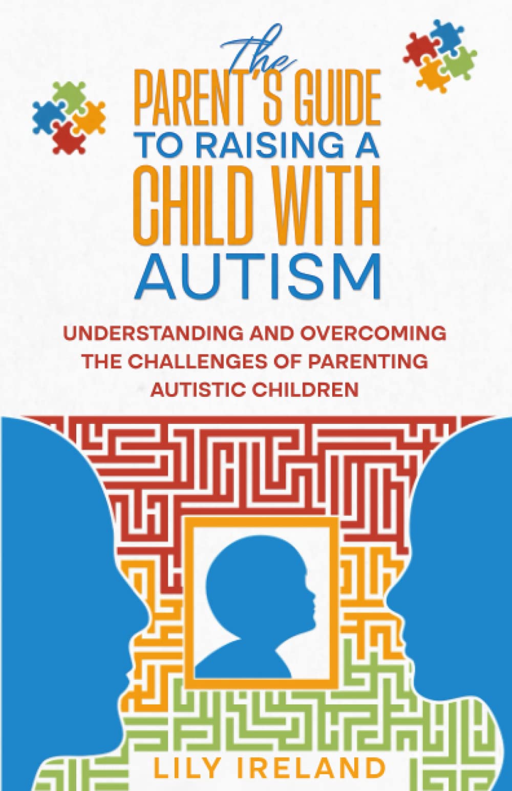 The Parent’s Guide to Raising a Child With Autism: Understanding and Overcoming the Challenges of Parenting Autistic Children - 8849