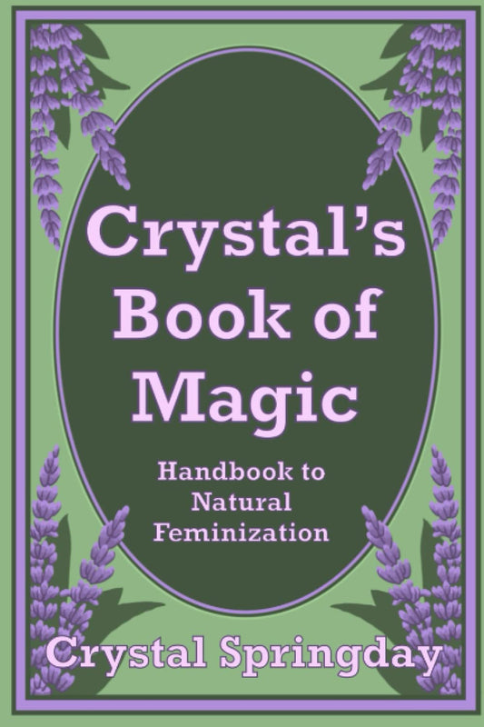 Crystal's Book of Magic: Handbook to Natural Feminization - 1458