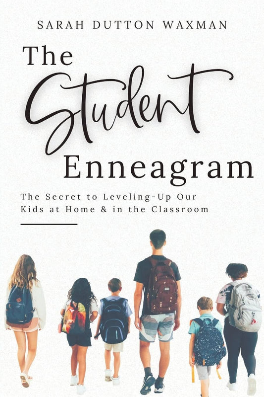 The Student Enneagram: The Secret to Leveling-Up Our Kids at Home & in the Classroom - 3577
