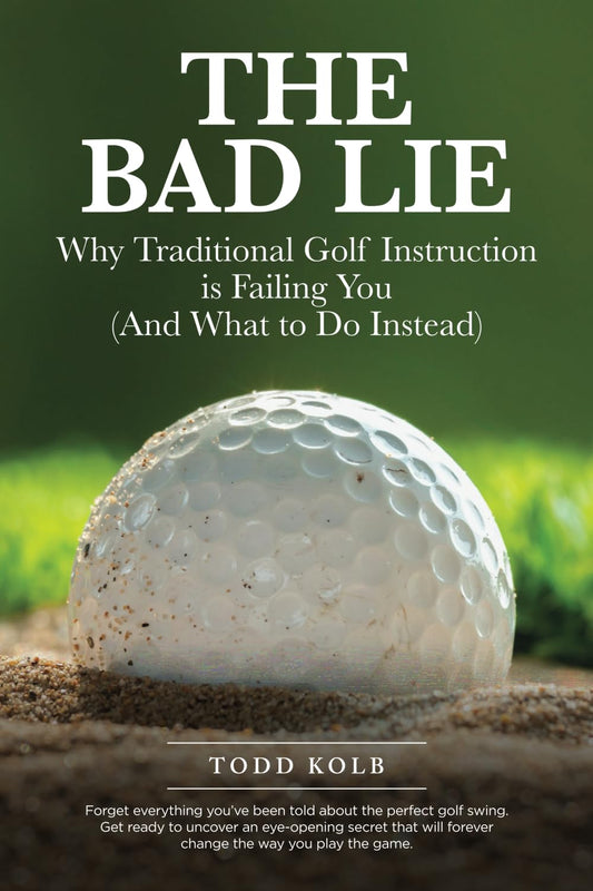 The Bad Lie: Why Traditional Golf Instruction is Failing You (And What to Do Instead) - 7209