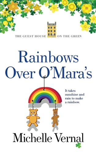 Rainbows over O'Mara's: O'Mara family feel-good fiction (The Irish Guesthouse on the Green Series) - 3868