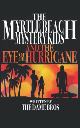 THE MYRTLE BEACH MYSTERY KIDS AND THE EYE OF THE HURRICANE