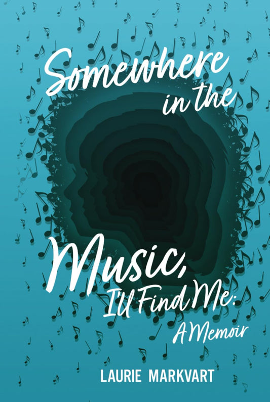 Somewhere in the Music, I'll Find Me: a Memoir - 1885