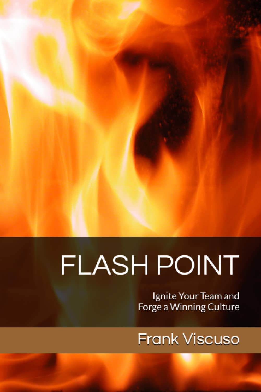 FLASH POINT: Ignite Your Team and Forge a Winning Culture