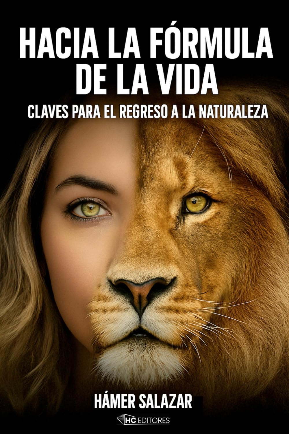 Hacia la Fórmula de la Vida: Claves para el regreso a la Naturaleza (Spanish Edition)