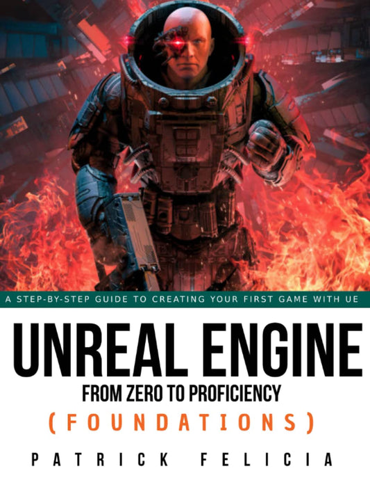 Unreal Engine from Zero to Proficiency (Foundations): A Step-by-step guide to your first game with Unreal Engine - 6397