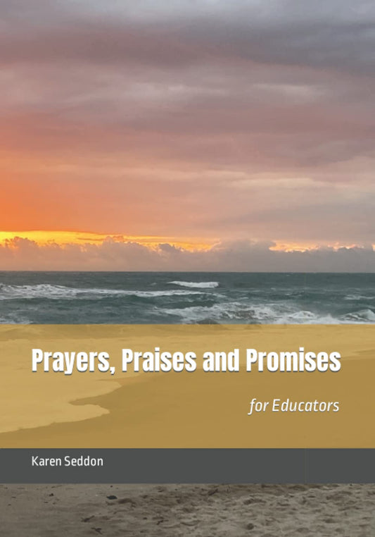 Prayers, Praises and Promises: for Educators - 3641
