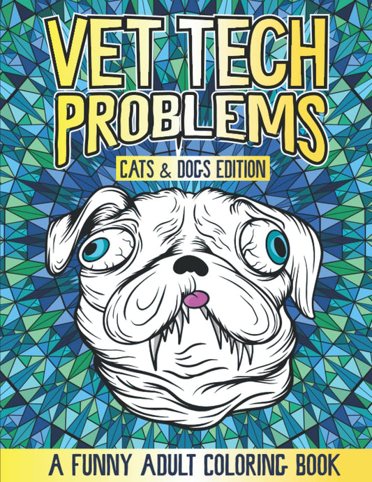 Vet Tech Problems Coloring Book: A Funny & Snarky Veterinary Technician Appreciation Gift Idea - 9079