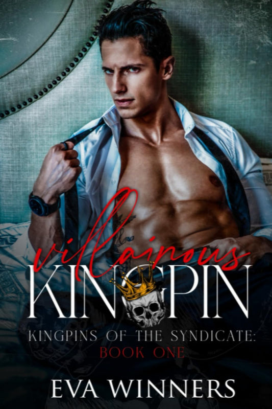 Villainous Kingpin: Lovers-Enemies-Lovers Forced Marriage Mafia Romance (Kingpins of the Syndicate) - 436