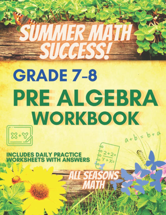 Summer Math Success: Pre Algebra Workbook Grade 7-8: 7th and 8th Grade Pre Algebra Workbook: Equations, Expressions, Inequalities and More (Answer Key Included) - 5609