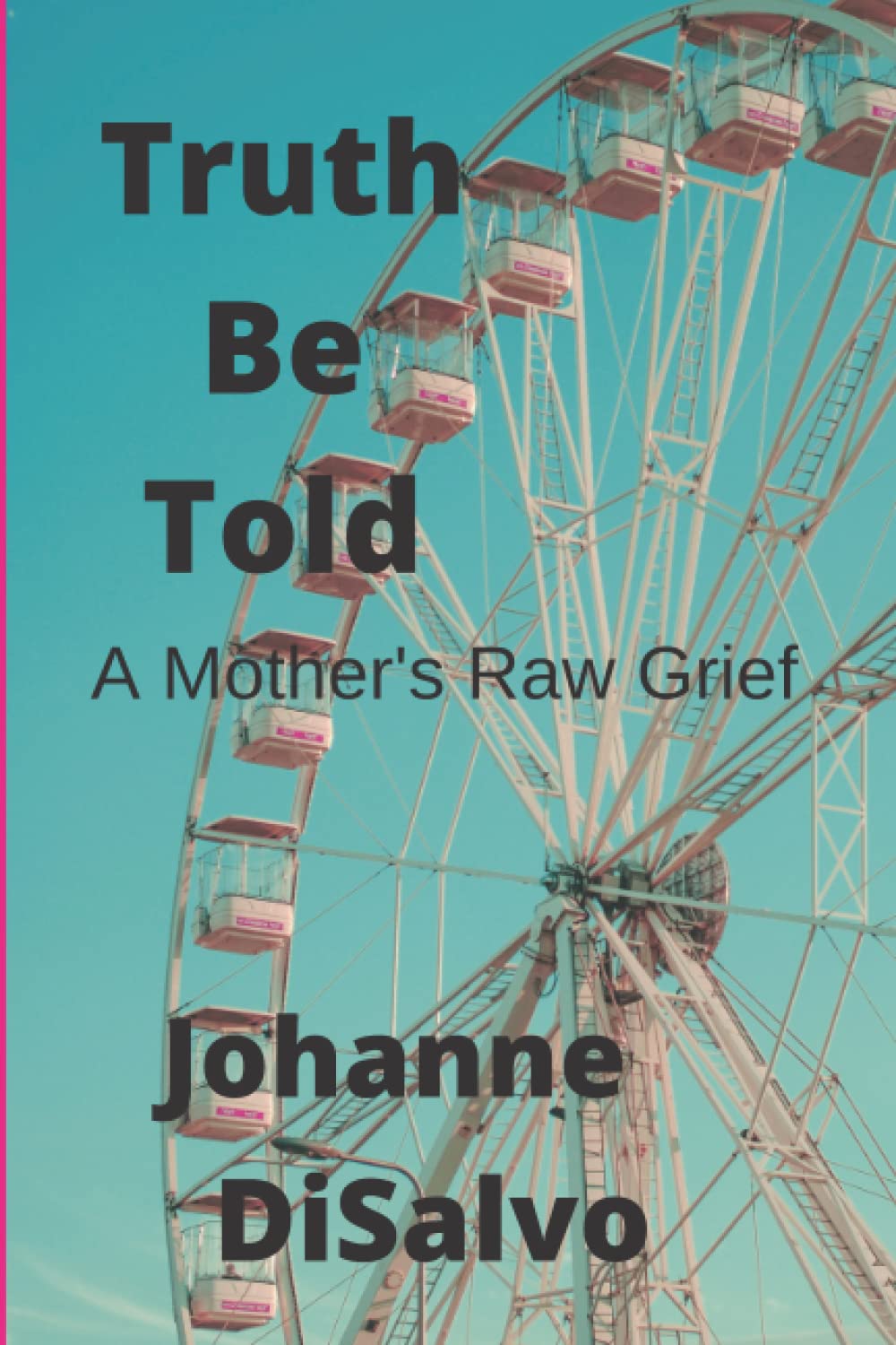 Truth Be Told: A Mother's Raw Grief