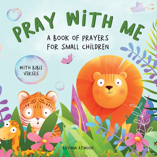 Pray With Me - A Book of Prayers For Small Children With Bible Verses: Collection of Gentle and Rhyming Prayers Based on Scripture and Different Everyday Topics, Suitable for Toddlers and Young Kids - 6320